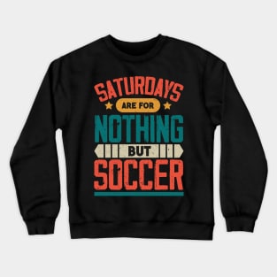 The Best Saturday quotes and Sayings Crewneck Sweatshirt